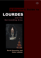 A Pilgrim's Guide to Lourdes: And the Surrounding Area