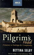 A Pilgrim's Road: Journey to Santiago de Compostela - Selby, Bettina