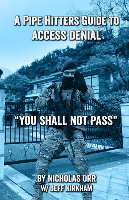 A Pipe Hitters Guide to Access Denial: You Shall Not Pass - Kirkham, Jeff, and Orr, Nicholas