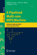A Pipelined Multi-Core MIPS Machine: Hardware Implementation and Correctness Proof