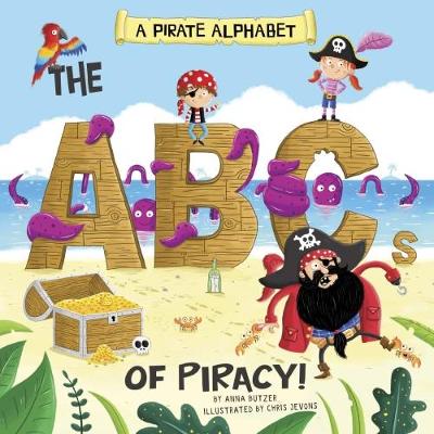 A Pirate Alphabet: The ABCs of Piracy! - Butzer, Anna