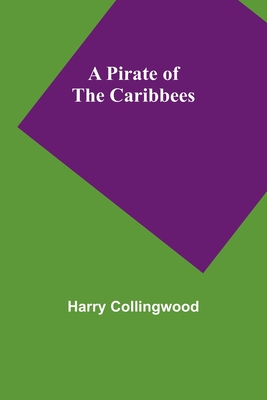 A Pirate of the Caribbees - Collingwood, Harry