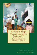 A Pirate Ship: Young Empire's Journey 2: Children's Story Book