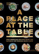 A Place at the Table: New American Recipes from the Nation's Top Foreign-Born Chefs