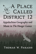 A Place Called District 12: Appalachian Geography and Music in the Hunger Games