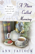 A Place Called Morning: The Wings of the Morning Brought a Gladness the Night Had Stolen