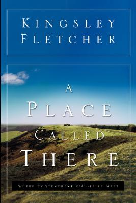 A Place Called There: Where Contentment and Desire Meet - Fletcher, Kingsley