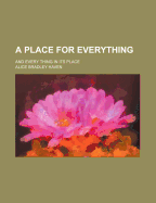 A Place for Everything: And Every Thing in Its Place