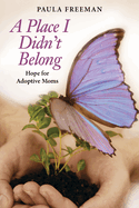 A Place I Didn't Belong: Hope for Adoptive Moms