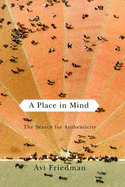 A Place in Mind: The Search for Authenticity - Friedman, Avi