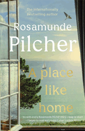 A Place Like Home: Brand new stories from beloved, internationally bestselling author Rosamunde Pilcher