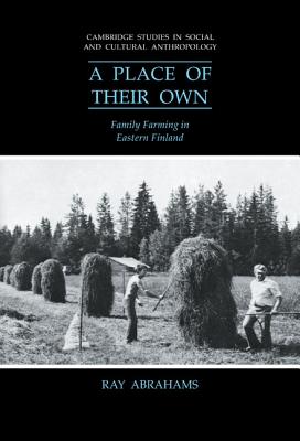 A Place of their Own: Family Farming in Eastern Finland - Abrahams, Ray