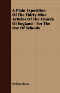 A Plain Exposition of the Thirty-Nine Articles of the Church of England - For the Use of Schools