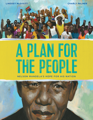 A Plan for the People: Nelson Mandela's Hope for His Nation - McDivitt, Lindsey