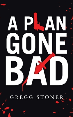 A Plan Gone Bad - Stoner, Gregg