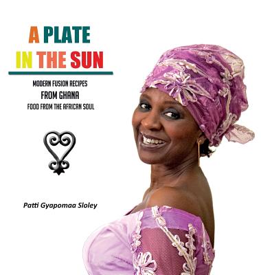 A Plate in the Sun - Sloley, Patti Gyapomaa, and Novelli, Jean-Christophe (Foreword by)