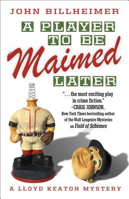 A Player to Be Maimed Later - Billheimer, John