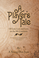 A Player's Tale: Of Lust, Loss and Love on the 8Th Continent