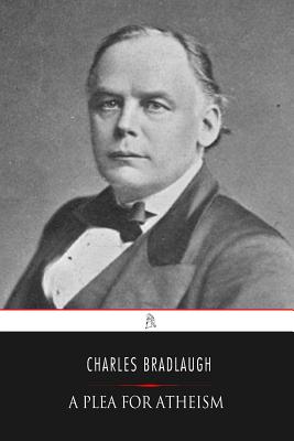 A Plea for Atheism - Bradlaugh, Charles