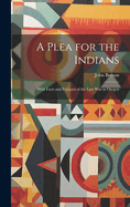 A Plea for the Indians: With Facts and Features of the Late war in Oregon