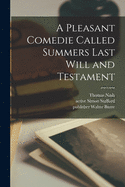 A Pleasant Comedie Called Summers Last Will and Testament