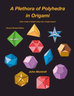 A Plethora of Polyhedra in Origami: Second Revised Edition