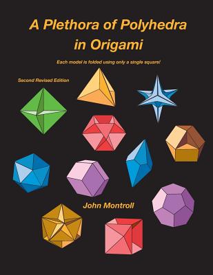 A Plethora of Polyhedra in Origami: Second Revised Edition - Montroll, John
