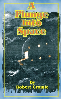 A Plunge Into Space - Cromie, Robert, and Verne, Jules (Preface by)