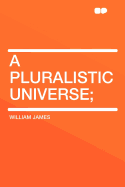 A Pluralistic Universe;