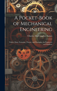 A Pocket-Book of Mechanical Engineering: Tables, Data, Formulas, Theory, and Examples, for Engineers and Students