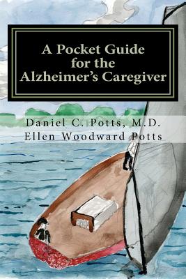 A Pocket Guide for the Alzheimer's Caregiver - Potts, Ellen Woodward, and Potts M D, Daniel C
