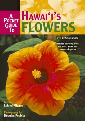 A Pocket Guide to Hawaii's Flowers (Revised) - Peebles, Douglas (Photographer), and Miyano, Leland