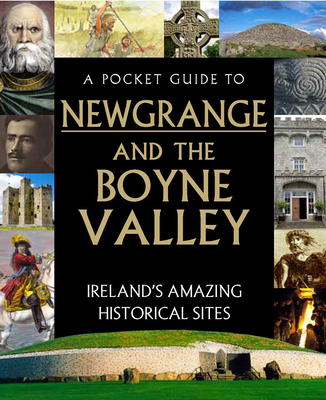 A Pocket Guide to Newgrange and the Boyne Valley - 