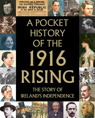 A Pocket History of the 1916 Rising - Gallagher, Tara, and Biggs, Fiona, and O Duibhir, Fionnbarra