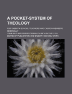 A Pocket System of Theology for Sabbath-School Teachers and Church-Members Generally