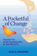 A Pocketful of Change: Organize Your Small Charitable Gifts for Big Results