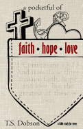 A Pocketful of Faith, Hope, and Love: A Bible Study for Teens