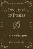A Pocketful of Posies (Classic Reprint)