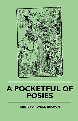 A Pocketful of Posies - Brown, Abbie Farwell