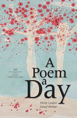 A Poem a Day: 365 devotional readings based on classic Christian verse - Comfort, Philip