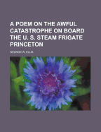 A Poem on the Awful Catastrophe on Board the U. S. Steam Frigate Princeton