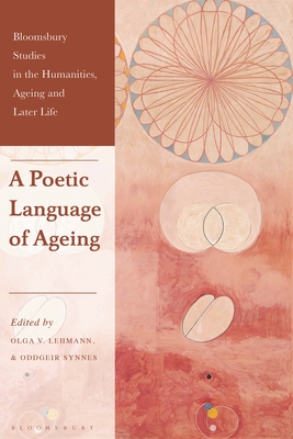 A Poetic Language of Ageing - Lehmann, Olga V (Editor), and Medeiros, Kate de (Editor), and Synnes, Oddgeir (Editor)