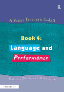 A Poetry Teacher's Toolkit: Book 4: Language and Performance