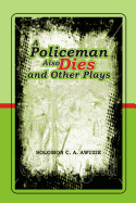 A policeman also Dies and Other Plays