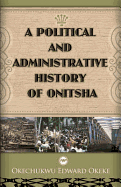 A Political and Administrative History of Onitsha