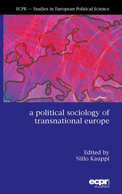 A Political Sociology of Transnational Europe - Kauppi, Niilo (Editor)