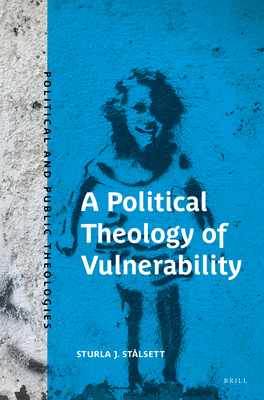 A Political Theology of Vulnerability - Stlsett, Sturla J