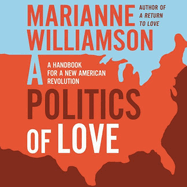 A Politics of Love Lib/E: A Handbook for a New American Revolution