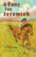 A Pony for Jeremiah - Miller, Robert H