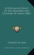 A Popular Account of the Manners and Customs of India (1847) - Acland, Charles